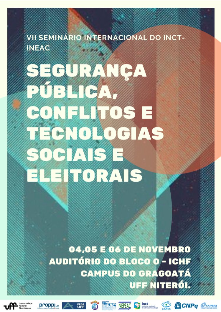 VII Seminário Internacional do INCT-INEAC “ Segurança Pública, Conflitos e Tecnologias Sociais e Eleitorais”