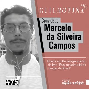 PODCAST – Guilhotina #75 – Marcelo da Silveira Campos