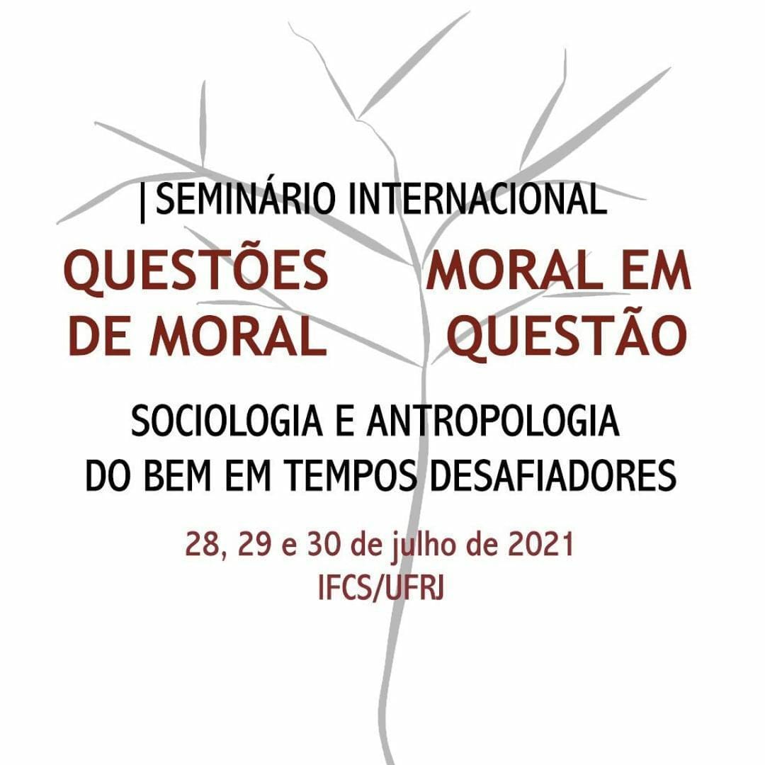 I Seminário Internacional Questões de Moral, Moral em Questão: Sociologia e Antropologia do Bem em Tempos Desafiadores
