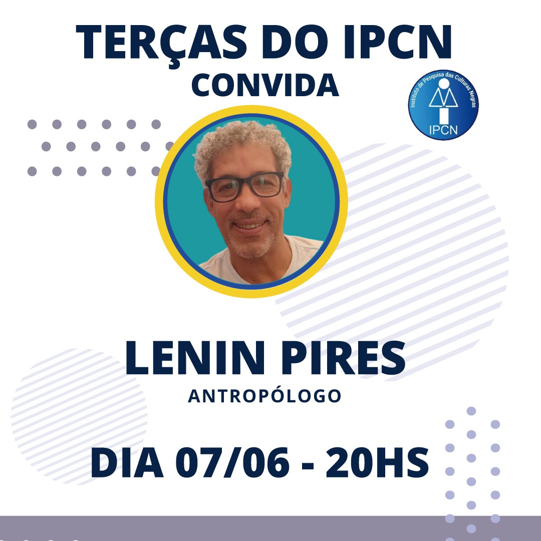 Terças do IPCN com antropólogo Lenin Pires