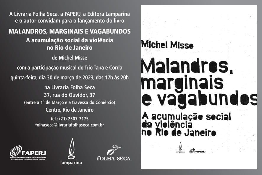 Lançamento de Malandros, marginais e vagabundos – A acumulação social da violência no Rio de Janeiro