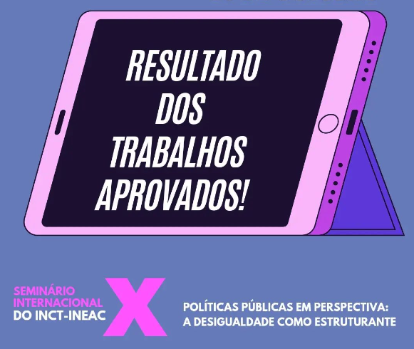 Confira a lista completa dos Trabalhos aprovados para o X SEMINÁRIO INTERNACIONAL DO INCT INEAC