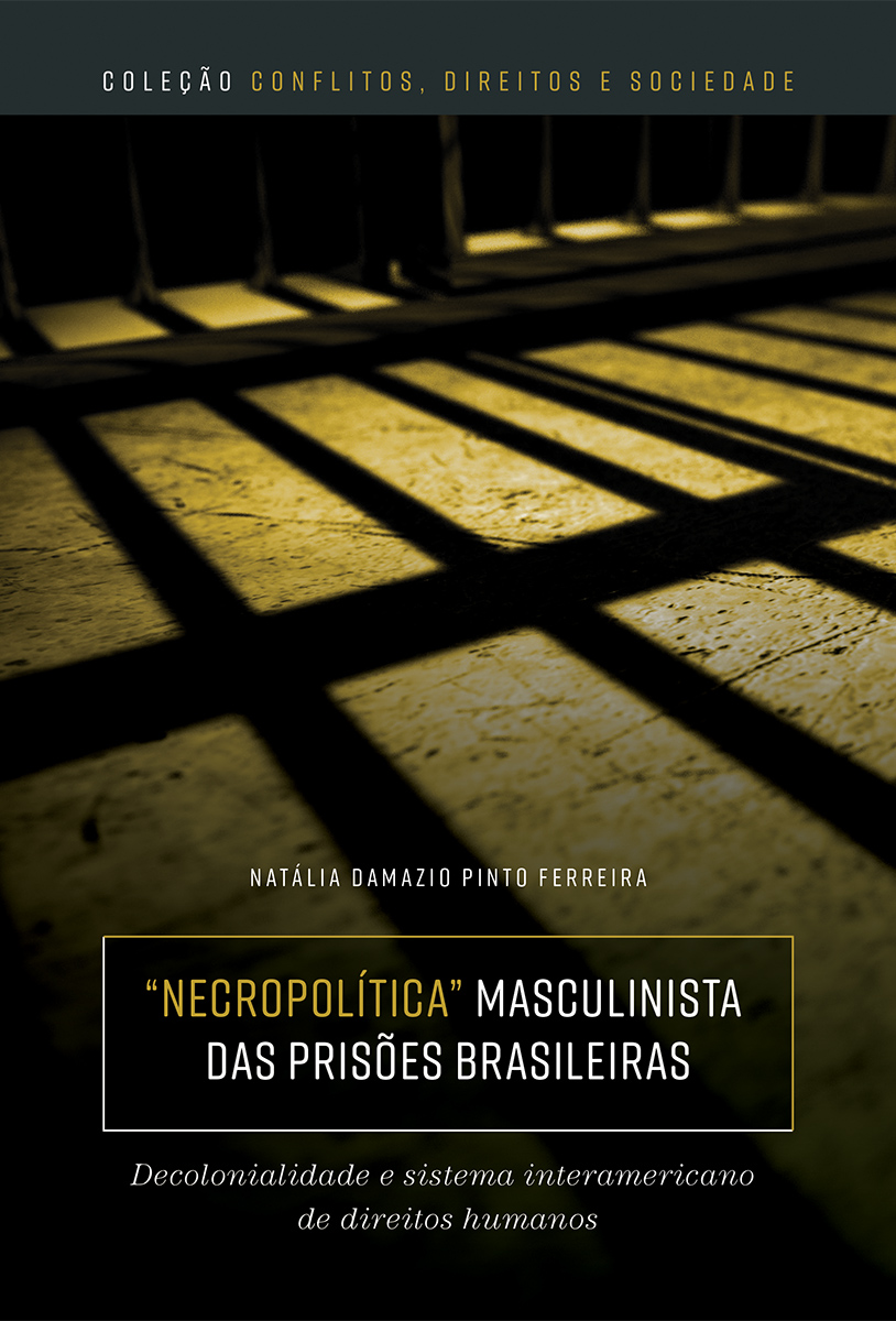 "Necropoliticas" Masculinistas das Prisões Brasileiras: Decolonialidade e Sistemas Interamericanos de Direitos Humanos