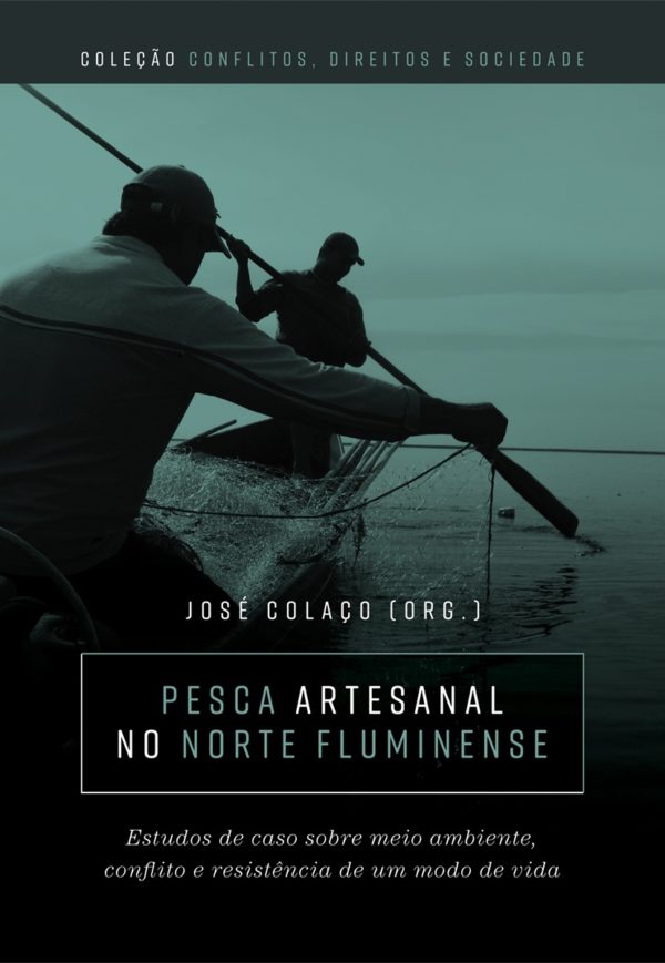 Pesca artesanal no norte fluminense: estudos de caso sobre meio ambiente, conflito e resistência de um modo de vida