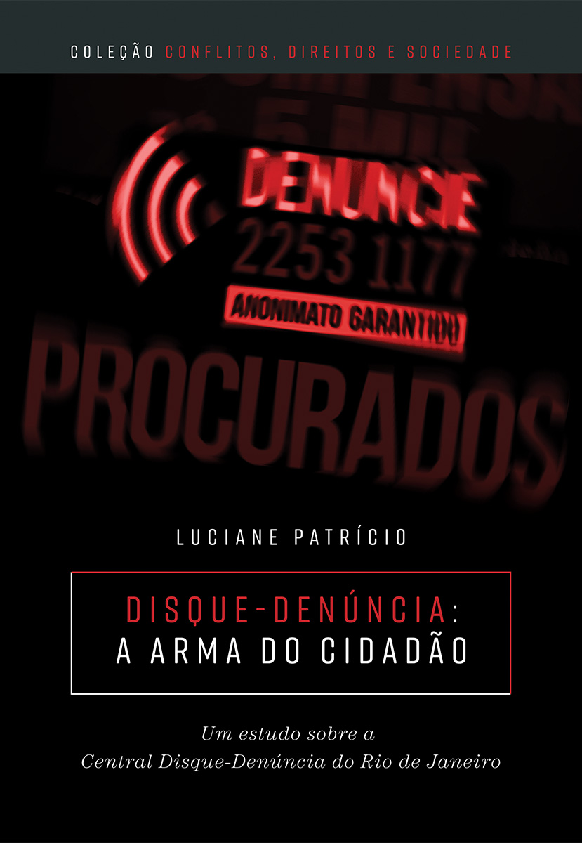 Disque-denúncia: a arma do cidadão. Um estudo sobre a central disque-denúncia do Rio de Janeiro