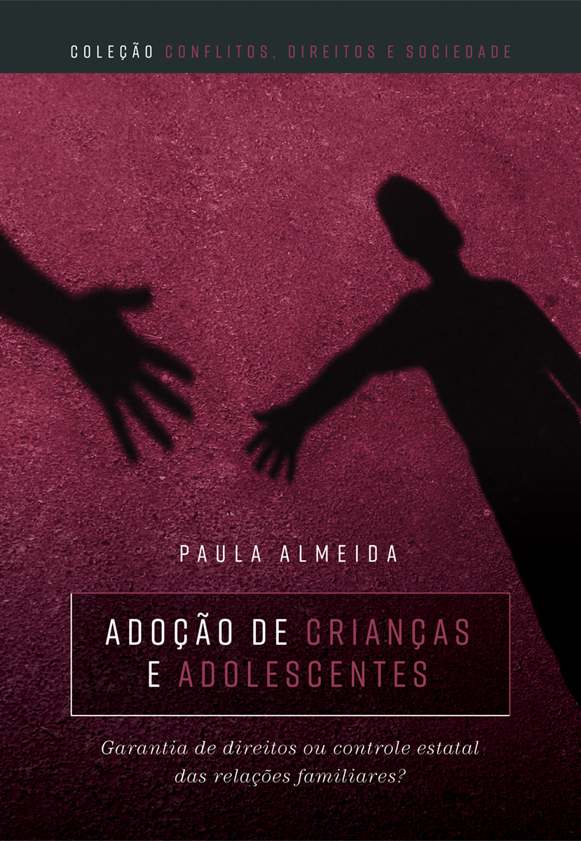 Adoção de crianças e adolescentes: garantia de direitos ou controle estatal das relações familiares?