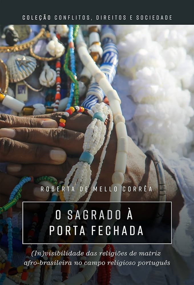 O sagrado à porta fechada: (in) visibilidade das religiões de matriz afro-brasileira no campo religioso português