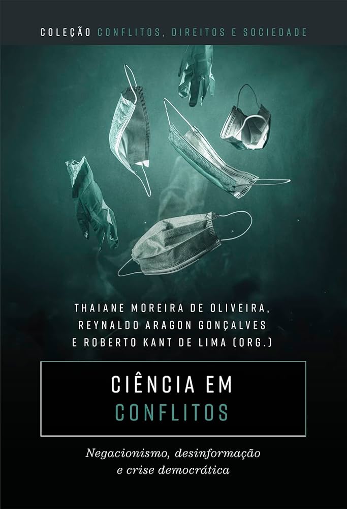 Ciência em conflitos: negacionismo, desinformação e crise democrática