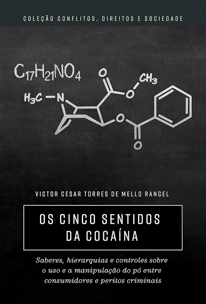 Os cinco sentidos da cocaína: saberes, hierarquias e controle sobre o uso e a manipulação do pó entre consumidores e peritos criminais