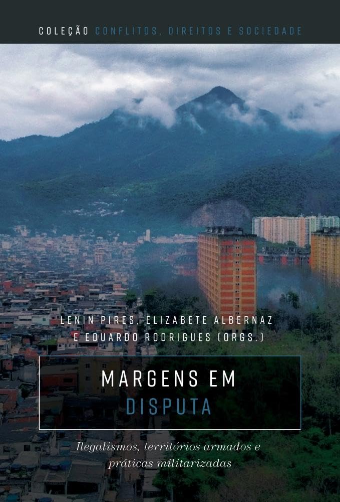 Margens em Disputa: ilegalismos, territórios armados e práticas militarizadas
