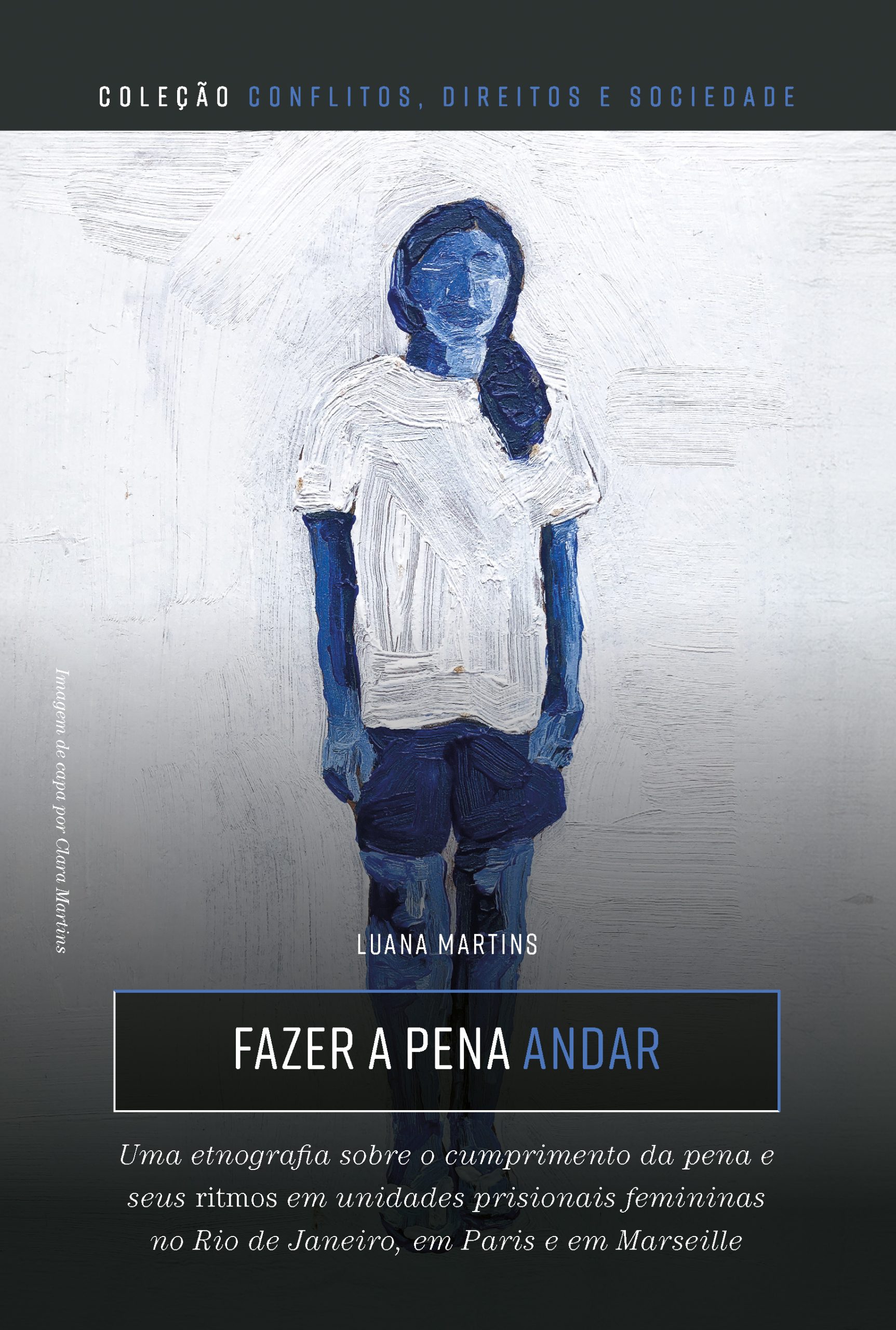 Fazer a pena andar: uma etnografia sobre o cumprimento da pena e seus ritmos em unidades prisionais femininas no Rio de Janeiro, em Paris e em Marseille