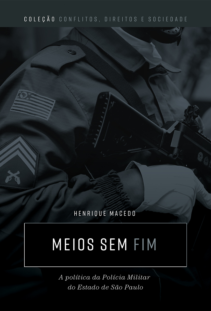 Meios sem fim: a política da polícia militar do estado de São Paulo