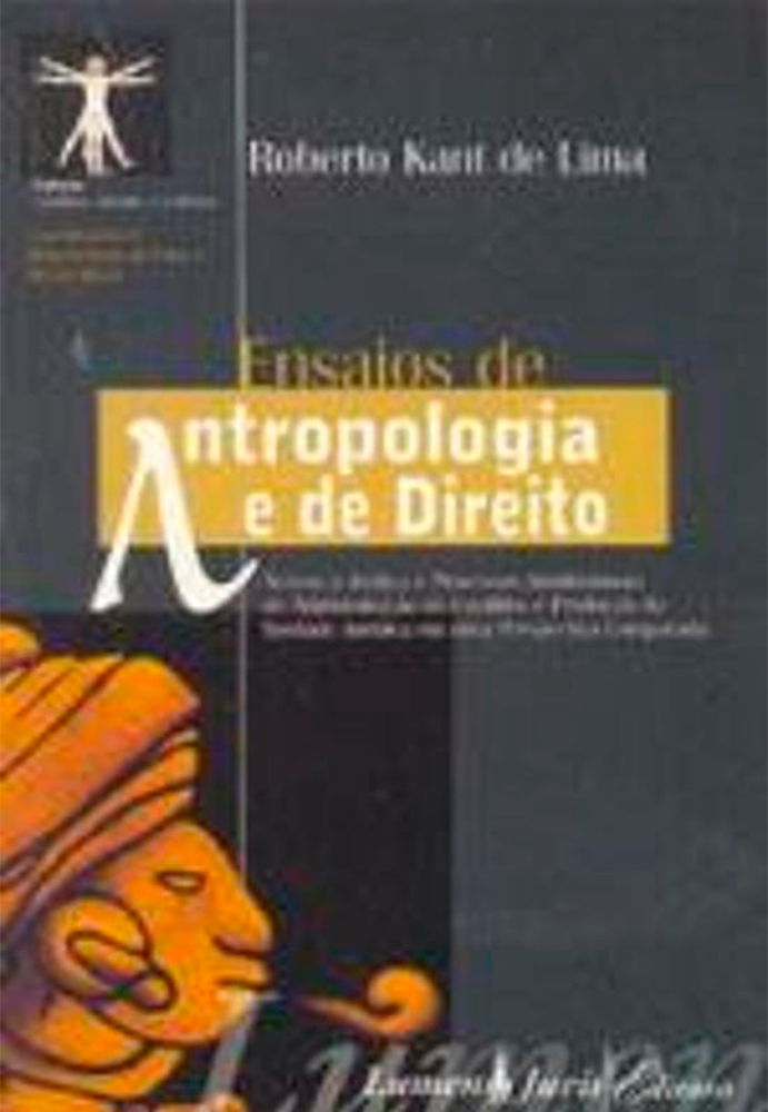 Ensaios de Antropologia e de Direito: Acesso à justiça e processos institucionais de administração de conflitos e produção da verdade jurídica em uma perspectiva comparada