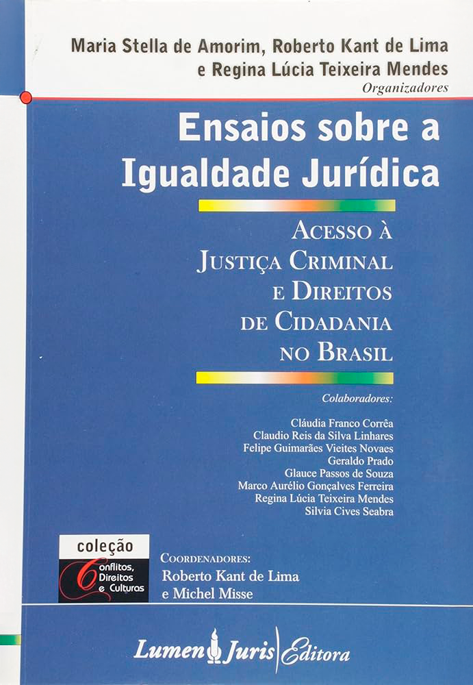 Ensaios sobre a Igualdade Jurídica: Acesso à Justiça Criminal e Direitos de Cidadania no Brasil