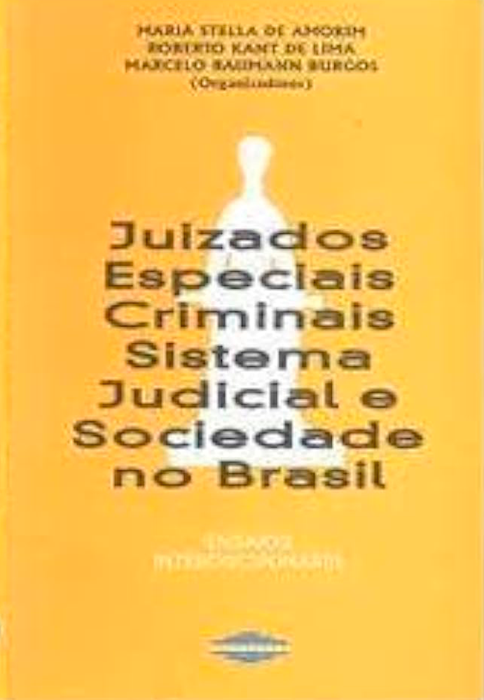Juizados Especiais Criminais, Sistema Judicial e Sociedade no Brasil: ensaios interdisciplinares