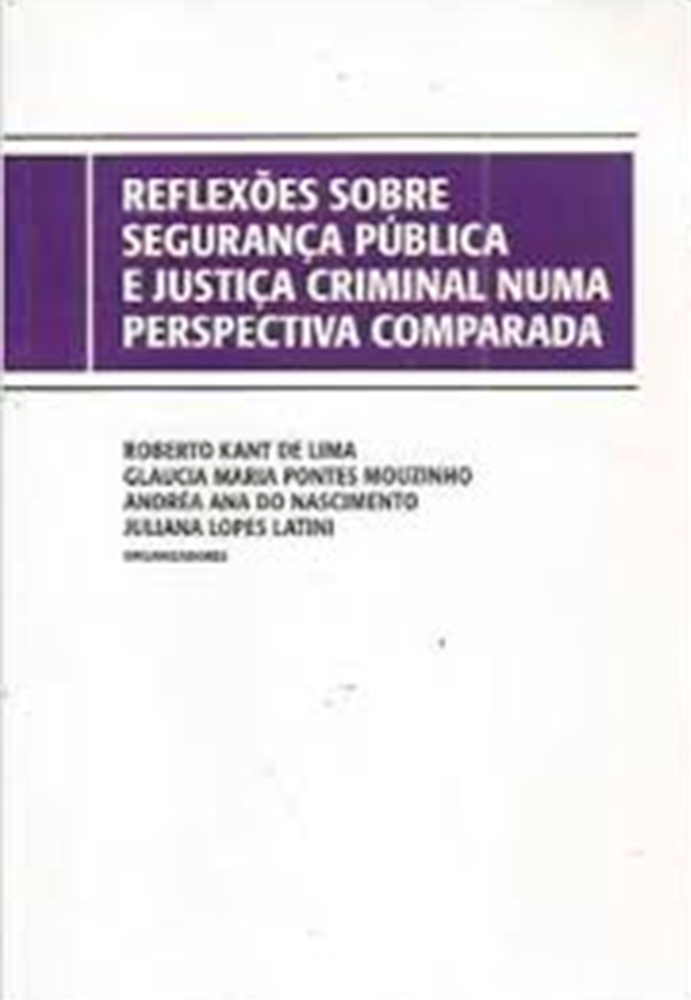 Reflexões sobre Segurança Pública e Justiça Criminal numa perspectiva comparada