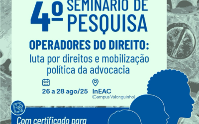 Inscrições abertas para o 4º Seminário de Pesquisa “Operadores do Direito: Luta por Direitos e Mobilização Política da Advocacia”