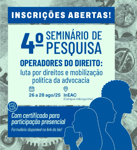 Inscrições abertas para o 4º Seminário de Pesquisa “Operadores do Direito: Luta por Direitos e Mobilização Política da Advocacia”