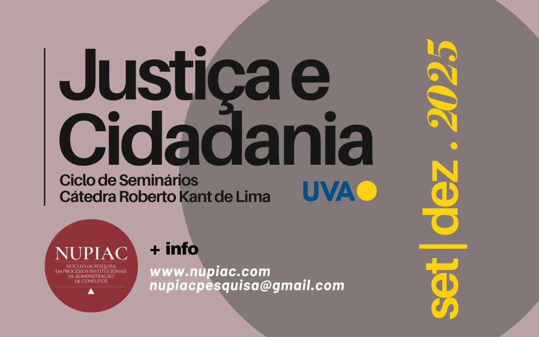 Ciclo de Seminários Justiça e Cidadania – Cátedra Roberto Kant de Lima