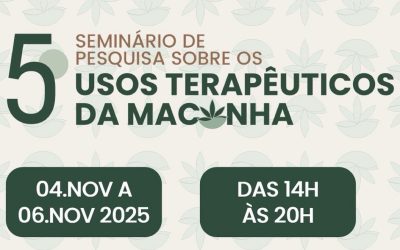 Nesta terça-feira (4) tem início o V Seminário de Pesquisa sobre os Usos Terapêuticos da Maconha na UFF